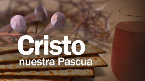 Cristo nuestra Pascua