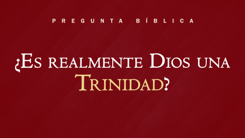 ¿Es realmente Dios una Trinidad?