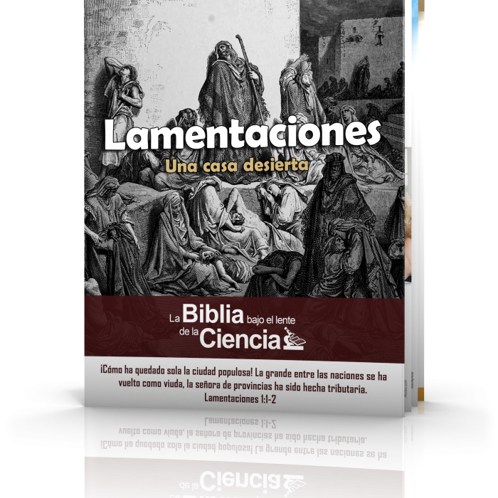 Lamentaciones: La Biblia Bajo el Lente de la Ciencia