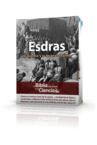 Esdras: La Biblia bajo el Lente de la Ciencia
