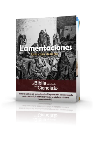 Lamentaciones: La Biblia Bajo el Lente de la Ciencia