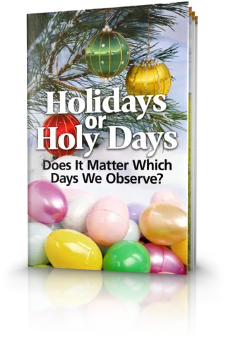 Holidays or Holy Days - Does It Matter Which Days We Observe?