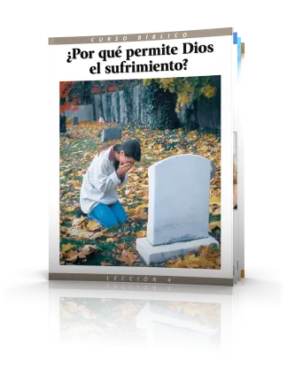 Curso Bíblico Lección 4 ¿Por qué permite Dios el sufrimiento?