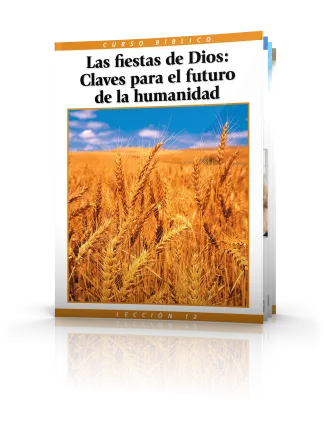 Curso Bíblico Lección 12 Las fiestas de Dios: Claves para el futuro de la humanidad