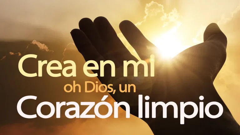 Crea en mi, oh Dios, un corazón limpio