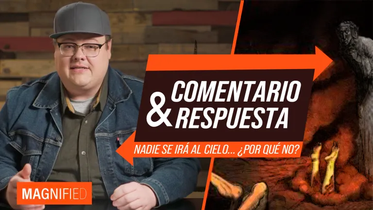 Comentario &amp; Respuesta: Nadie se irá al cielo... ¿Por qué no?