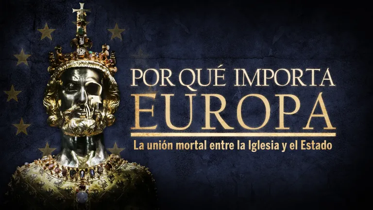 Por qué importa Europa: La unión mortal entre la Iglesia y el Estado Por qué importa Europa: La unión mortal entre la Iglesia y el Estado