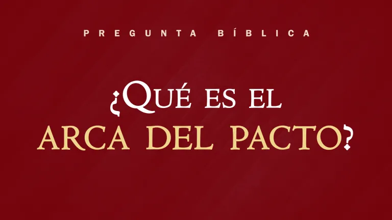 ¿Qué es el Arca del Pacto?