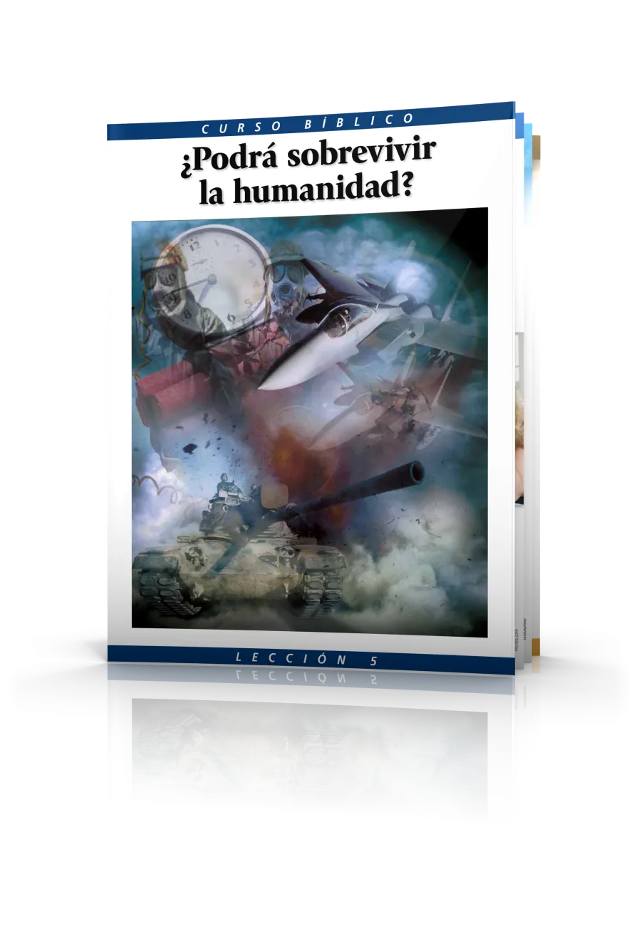Curso Bíblico Lección 5 ¿Podrá sobrevivir la humanidad?