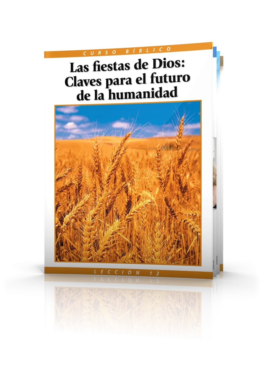 Curso Bíblico Lección 12 Las fiestas de Dios: Claves para el futuro de la humanidad