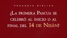 ¿La primera Pascua se celebro al inicio o al final del 14 de Nisán?