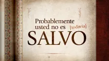 Probablemente usted no es salvo (todavía)