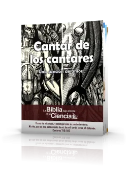 Cantar de los Cantares - La Biblia Bajo el Lente de la Ciencia